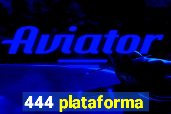 444 plataforma